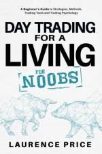 Day Trading for a Living for Noobs af Laurence Price