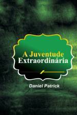 Juventude Extraordinaria af Daniel Patrick