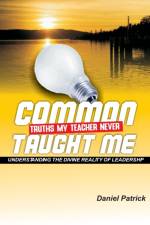 Common Truths My Teacher Never Taught Me af Daniel Patrick