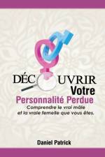 Decouvrir Votre Personnalite Perdue. af Daniel Patrick