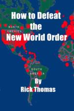 How to Defeat the New World Order af Rick Thomas