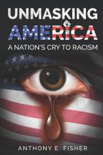 Unmasking America af Anthony Fisher