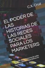 Poder de Las Historias de Las Redes Sociales Para Los Marketers af C X Cruz