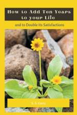 How to Add Ten Years to your Life and to Double Its Satisfactions af S S Curry