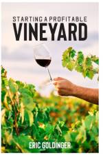 Starting a Profitable Vineyard af Eric Goldinger