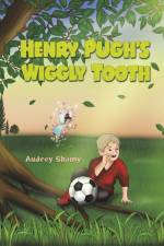 Henry Pugh's Wiggly Tooth af Audrey Shamy