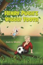 Henry Pugh's Wiggly Tooth af Audrey Shamy