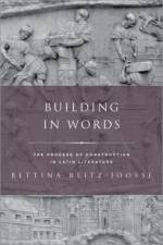 Building in Words af Bettina (Associate Professor of Latin Language and Literature Reitz-Joosse