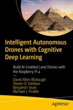Intelligent Autonomous Drones with Cognitive Deep Learning af David Allen Blubaugh