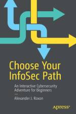 Choose Your InfoSec Path af Alexander J. Roxon