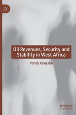 Oil Revenues, Security and Stability in West Africa af Vandy Kanyako