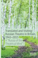 Translated and Visiting Russian Theatre in Britain, 1945–2015 af Cynthia Marsh
