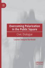 Overcoming Polarization in the Public Square af Lauren Swayne Barthold
