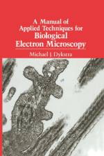 A Manual of Applied Techniques for Biological Electron Microscopy af Michael J. Dykstra