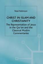 Christ in Islam and Christianity af Neal Robinson