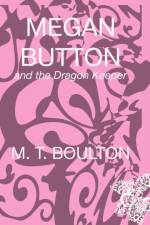 Megan Button and the Dragon Keeper af M. T. Boulton