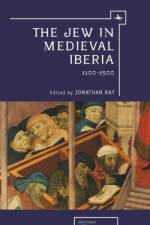 The Jew in Medieval Iberia, 1100-1500