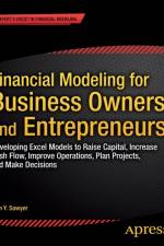Financial Modeling for Business Owners and Entrepreneurs af Tom Y. Sawyer