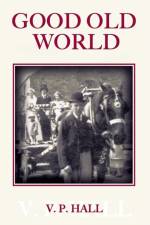 Good Old World af V. P. Hall