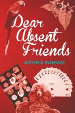 Dear Absent Friends af Anthea Ingham