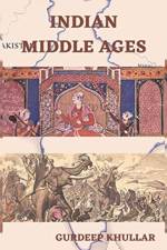 Indian Middle Ages af Gurdeep Khullar