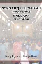 Soro Any Fee Chukwu N'l Ka (Worship with Us in the Church) af Molly Egondu Ukwuije-Uzoh