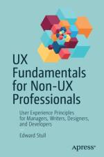UX Fundamentals for Non-UX Professionals af Edward Stull