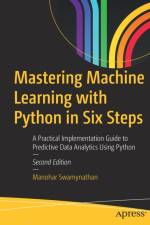Mastering Machine Learning with Python in Six Steps af Manohar Swamynathan