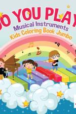 Do You Play? Musical Instruments Kids Coloring Book Jumbo af Educando Kids