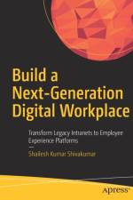 Build a Next-Generation Digital Workplace af Shailesh Kumar Shivakumar
