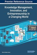 Knowledge Management, Innovation, and Entrepreneurship in a Changing World