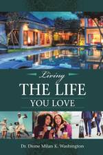 Living the Life You Love af Dr Dione Milan K Washington