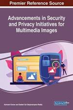 Advancements in Security and Privacy Initiatives for Multimedia Images