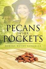Pecans in Her Pockets af Robert Wayne Gonzales