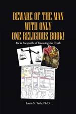 Beware of the Man with Only One Religious Book! af Louis S Toth Ph D