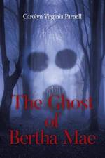 Ghost of Bertha Mae af Carolyn Virginia Parnell