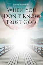 When You Don't Know, Trust God! af Steven Butterfield