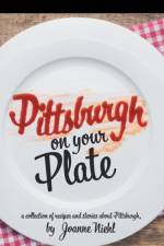 Pittsburgh on Your Plate af Joanne Niehl