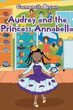 Audrey and the Princess Annabella af Carmencita Brown