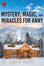 Mystery, Magic, and Miracles for Anny af Karl A Hooper