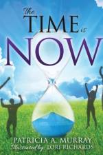 The Time is NOW af Patricia a Murray