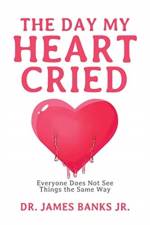 The Day My Heart Cried af Dr James Banks