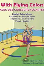 With Flying Colors - English Color Idioms (French-English) af Anneke Forzani