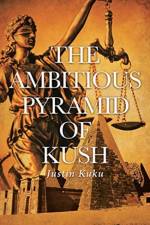 The Ambitious Pyramid of Kush af Justin Kuku