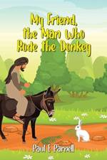 My Friend, the Man Who Rode the Donkey af Paul E Parnell
