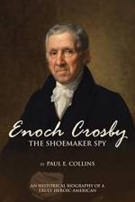 Enoch Crosby the Shoemaker Spy af Paul E Collins