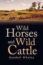 Wild Horses and Wild Cattle af Randell Whaley