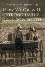 How We Grew Up Strong in the Jim Crow South af Charles W Thomas