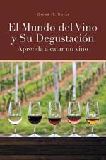 Mundo del Vino y Su Degustacion Aprenda a Catar un Vino af Oscar H Rojas