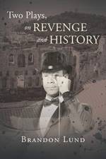 Two Plays, on Revenge and History af Brandon Lund